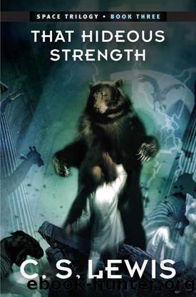 That Hideous Strength: (Space Trilogy, Book Three) (The Space Trilogy 3) by C. S. Lewis