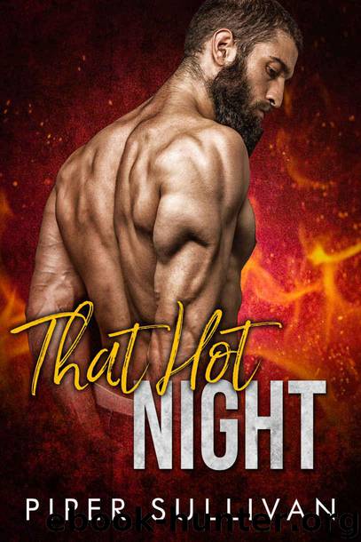 That Hot Night: A Firefighter Romance by Sullivan Piper