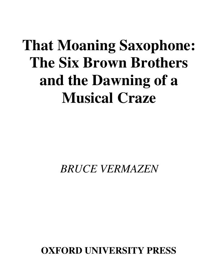 That Moaning Saxophone: The Six Brown Brothers and the Dawning of a Musical Craze by Bruce Vermazen