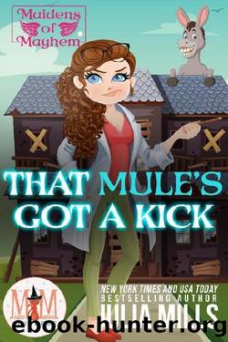 That Mule's Got A Kick: Magic and Mayhem Universe (Maidens of Mayhem) by Julia Mills