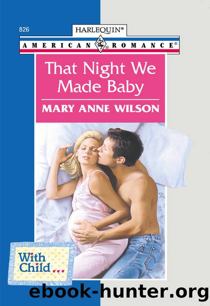 That Night We Made Baby by Mary Anne Wilson