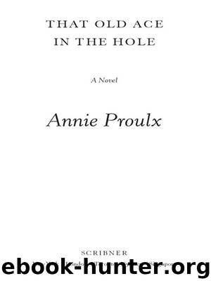 That Old Ace in the Hole by Annie Proulx