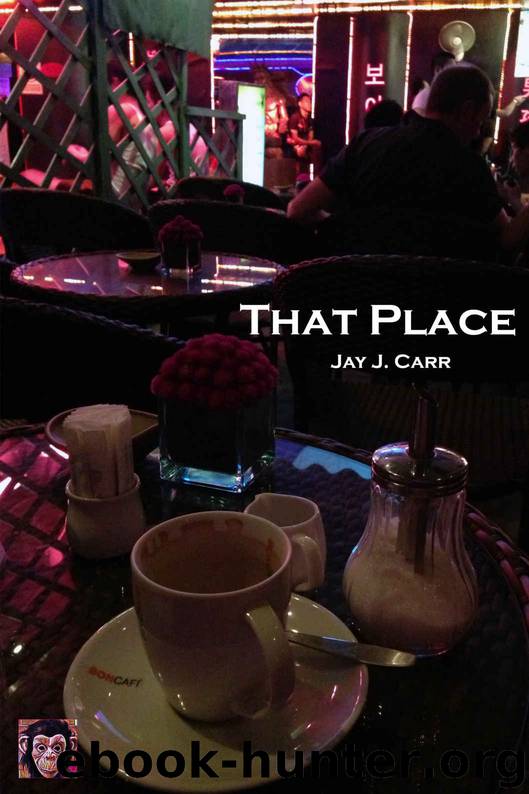 That Place by Jay J Carr