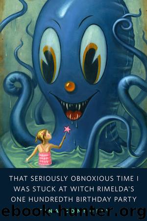 That Seriously Obnoxious Time I Was Stuck at Witch Rimelda's One Hundredth Birthday Party by Tina Connolly