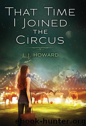 That Time I Joined the Circus by J. J. Howard
