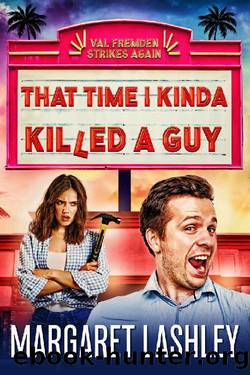 That Time I Kinda Killed a Guy (Val Fremden Strikes Again Book 1) by Margaret Lashley
