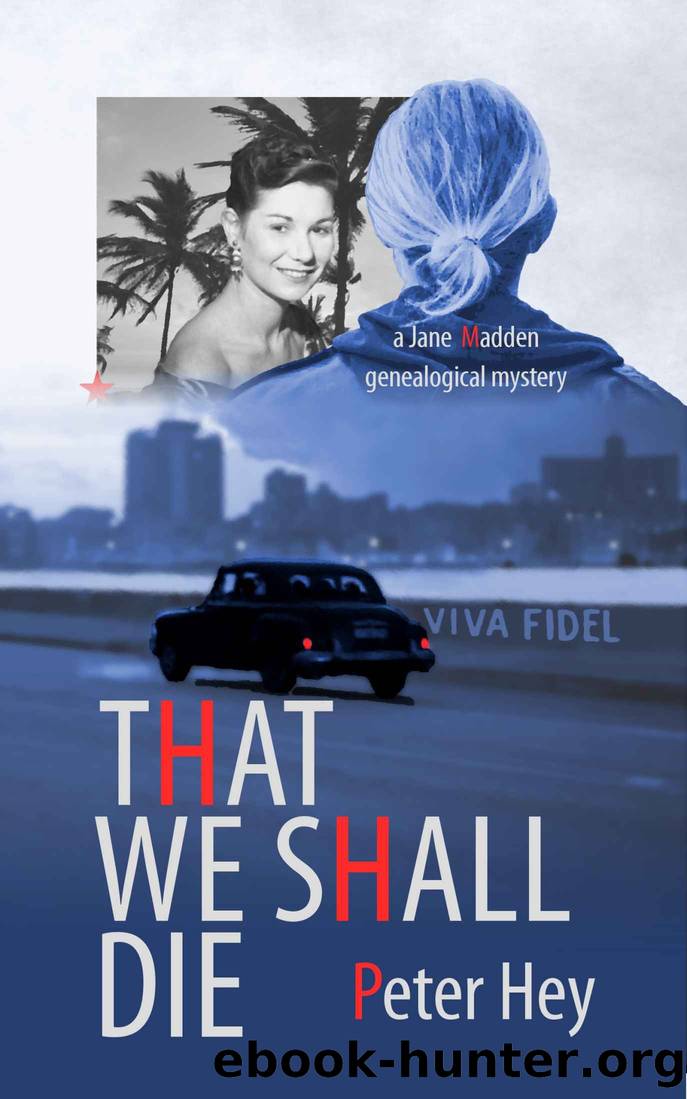 That We Shall Die: A Jane Madden genealogical mystery by Peter Hey