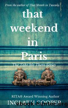 That Weekend in Paris (Take Me There(Stand-alone) Book 3) by Inglath Cooper