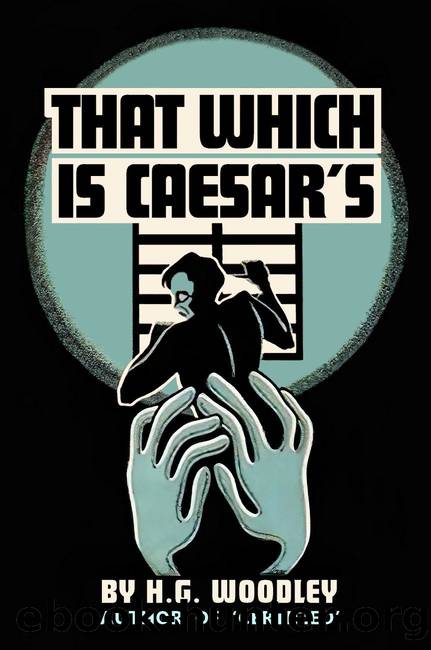That Which is Caesarâs by H. G. Woodley