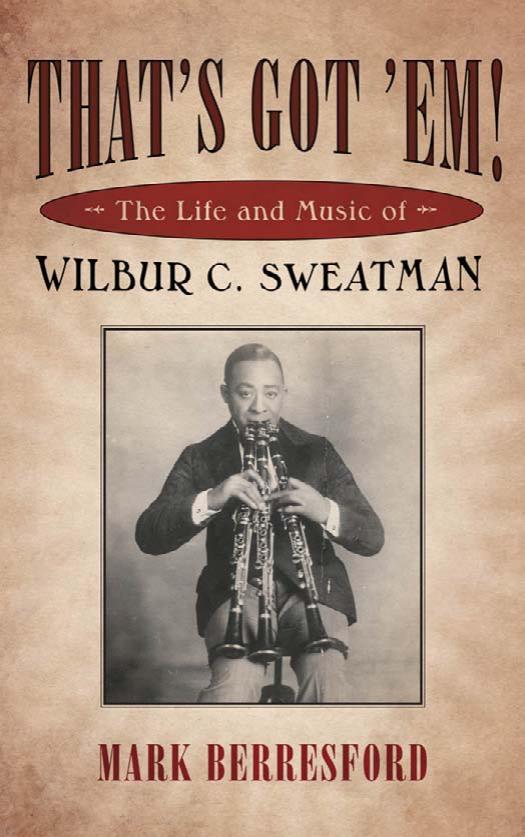 That's Got 'Em!: The Life and Music of Wilbur C. Sweatman by Mark Berresford