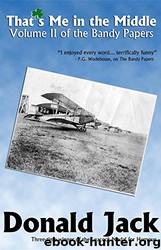 That's Me in the Middle: Volume II of The Bandy Papers by Donald Jack