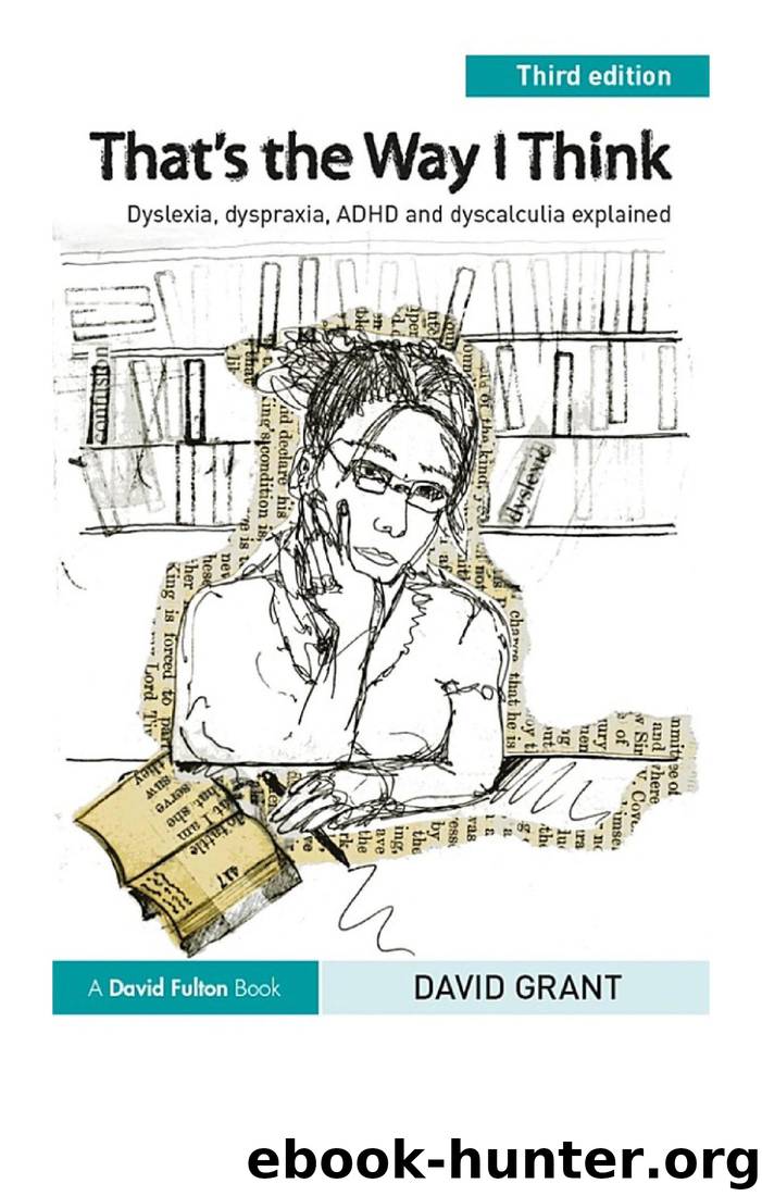 That's the Way I Think: Dyslexia, Dyspraxia, ADHD and Dyscalculia Explained by David Grant