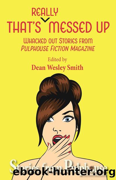 Thatâs Really Messed Up: Whacked Out Stories from Pulphouse Fiction Magazine by That's Really Messed Up (retail) (epub)