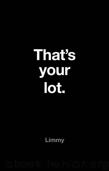 That’s Your Lot by Limmy