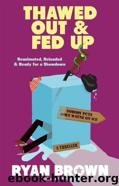 Thawed Out & Fed Up by Ryan Brown