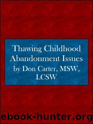 Thawing Childhood Abandonment Issues by Don Carter MSW LCS