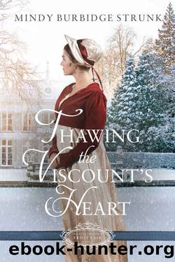 Thawing the Viscount's Heart by Mindy Burbidge Strunk