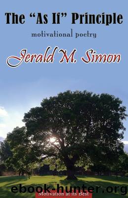 The "As If" Principle: Motivational Poetry by Jerald M. Simon
