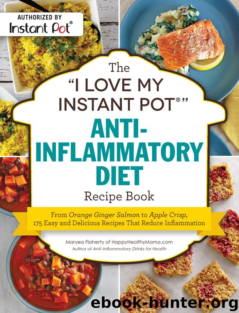 The "I Love My Instant Pot&#174;" Anti-Inflammatory Diet Recipe Book by Maryea Flaherty