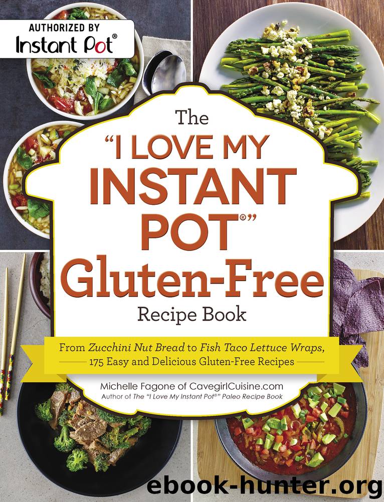 The "I Love My Instant Pot®" Gluten-Free Recipe Book by Michelle Fagone
