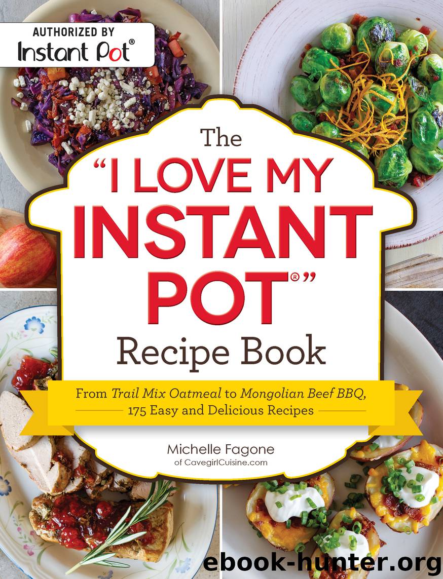 The "I Love My Instant Pot®" Recipe Book by Michelle Fagone