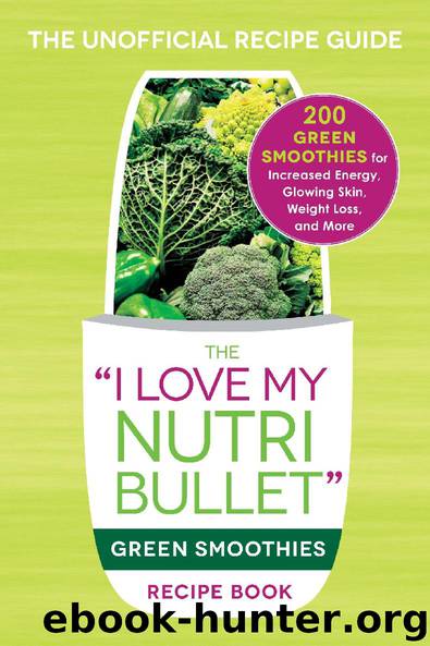 The "I Love My NutriBullet" Green Smoothies Recipe Book by Adams Media