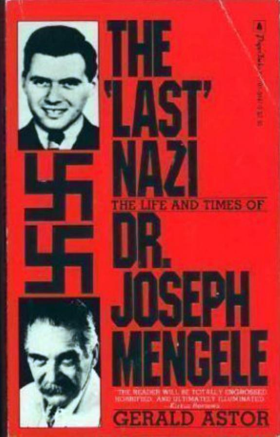 The "last" Nazi : the life and times of Dr. Joseph Mengele by Mengele Josef; Mengele Josef; Astor Gerald