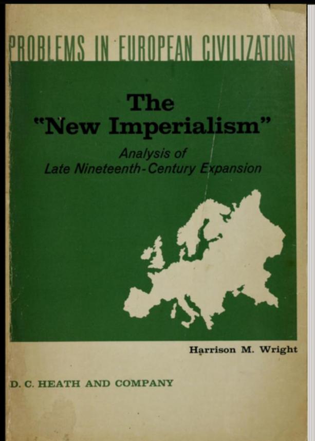 The "new Imperialism": Analysis of Late Nineteenth-century Expansion by Harrison M. Wright
