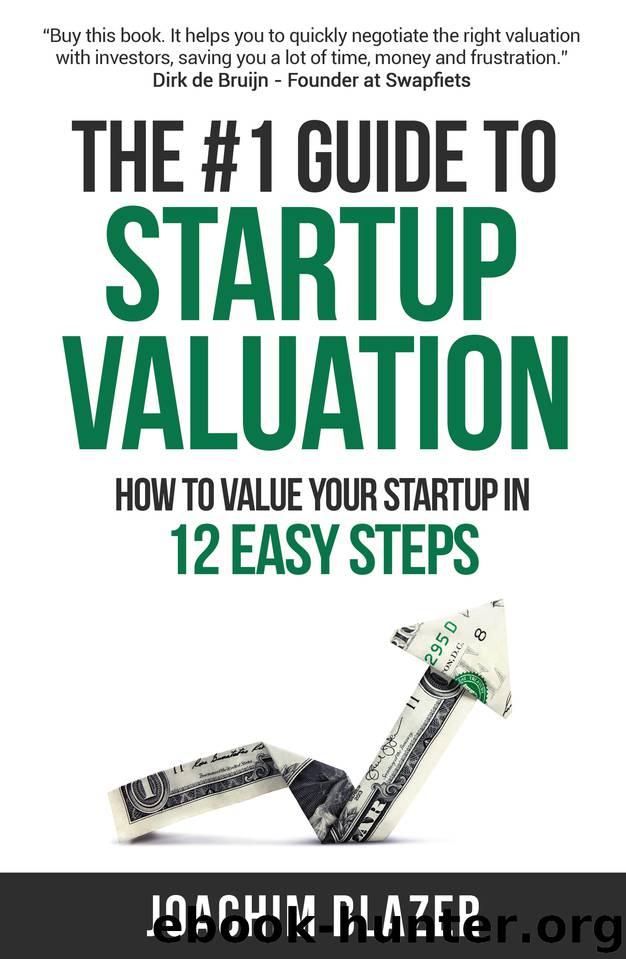 The #1 Guide to Startup Valuation: How to Value Your Startup in 12 Easy Steps by Blazer Joachim