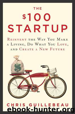 The $100 Startup: Reinvent the Way You Make a Living, Do What You Love, and Create a New Future by Guillebeau Chris