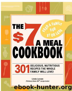 The $7 A Meals Cookbook by Linda Larsen
