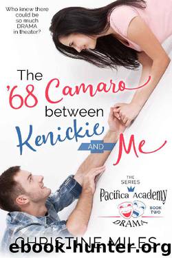 The '68 Camaro Between Kenickie and Me (Pacifica Academy Drama Book 2) by Christine Miles