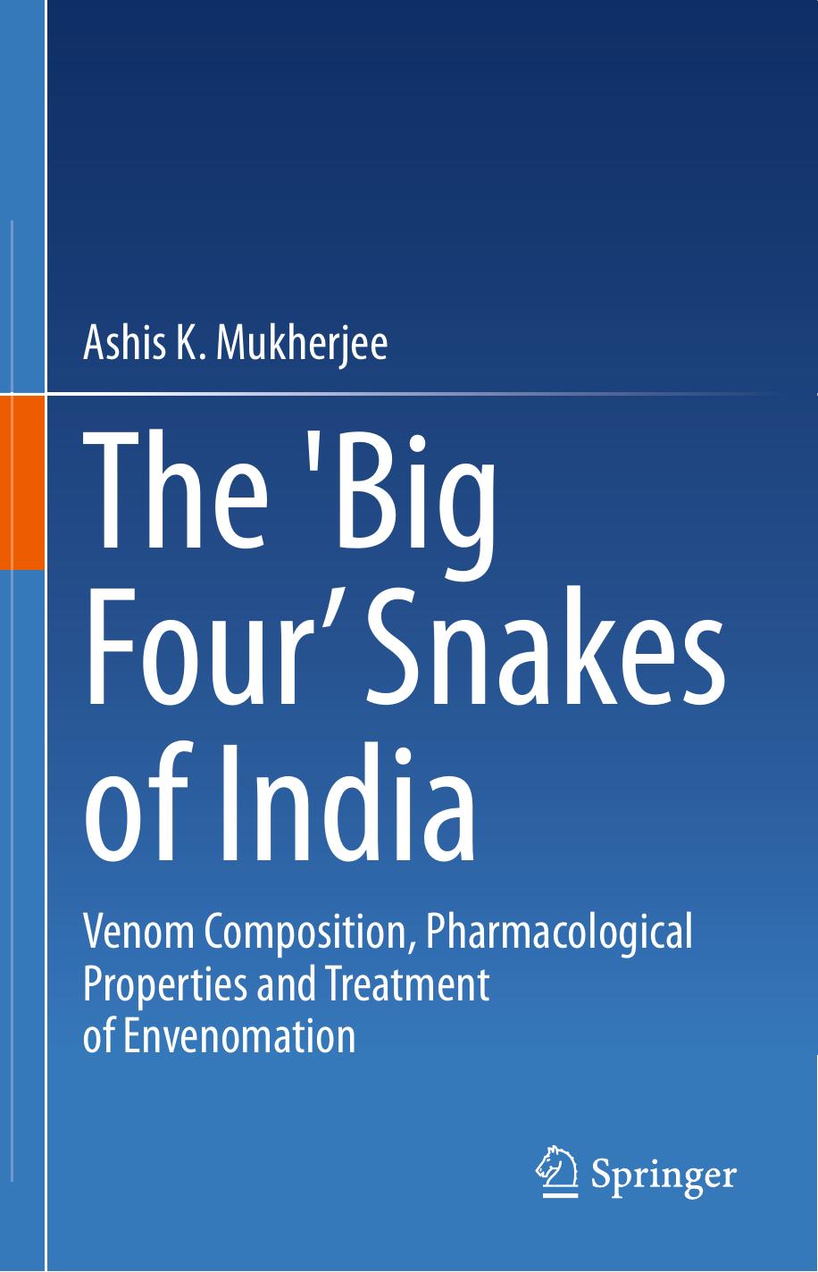 The 'Big Fourâ Snakes of India: Venom Composition, Pharmacological Properties and Treatment of Envenomation by Ashis K. Mukherjee