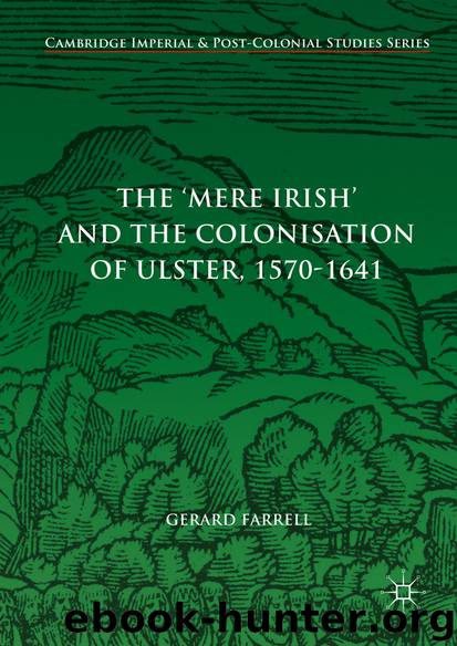 The 'Mere Irish' and the Colonisation of Ulster, 1570-1641 by Gerard Farrell