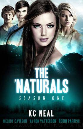 The 'Naturals: Awakening (Episodes 17-20 -- Season 1) (Young Adult Serial) by Patterson Aaron & Carlson Melody & Parrish Robin & Neal K.C