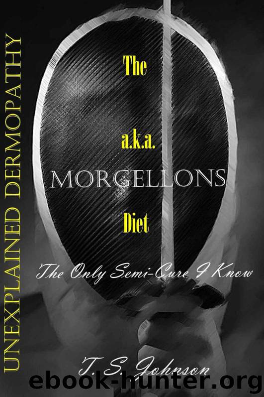 The 'Unexplained Dermopathy' a.k.a. Morgellons Diet: The only semi-cure I know by Johnson T