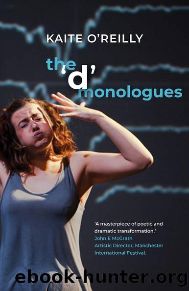 The 'd' Monologues by Kaite O'Reilly