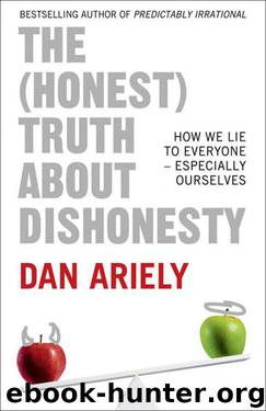The (Honest) Truth About Dishonesty: How We Lie to Everyone – Especially Ourselves by Ariely Dan