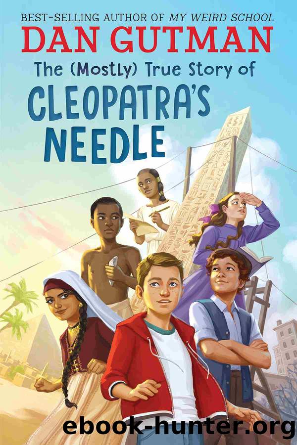The (Mostly) True Story of Cleopatra's Needle by Dan Gutman