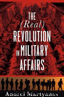 The (Real) Revolution in Military Affairs by Andrei Martyanov