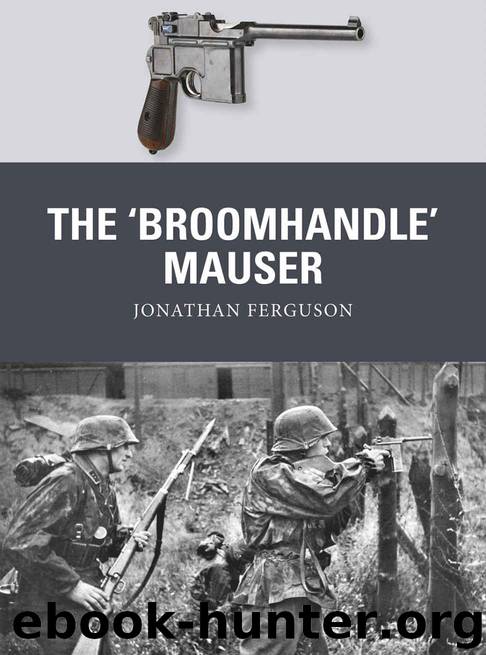 The ‘Broomhandle’ Mauser (Weapon) by Jonathan Ferguson