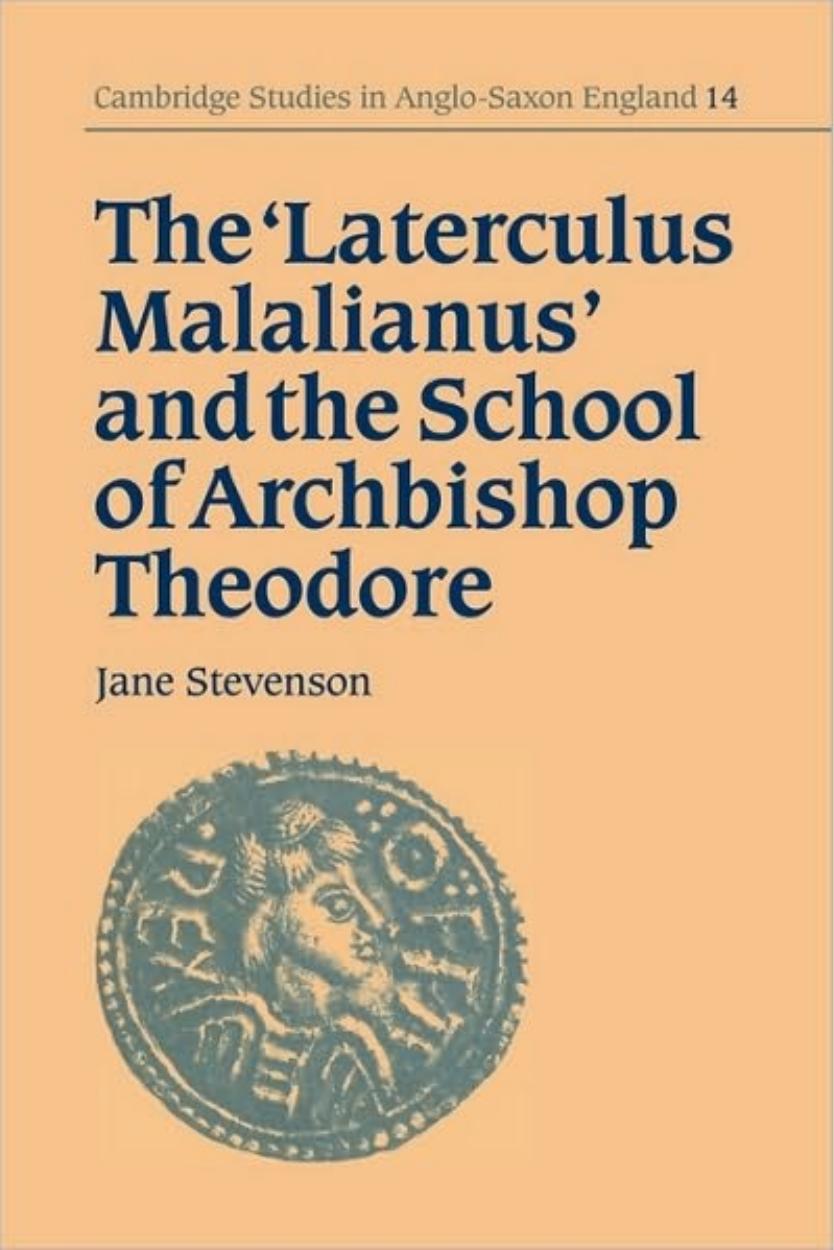 The ’Laterculus Malalianus’ and the School of Archbishop Theodore by Jane Stevenson