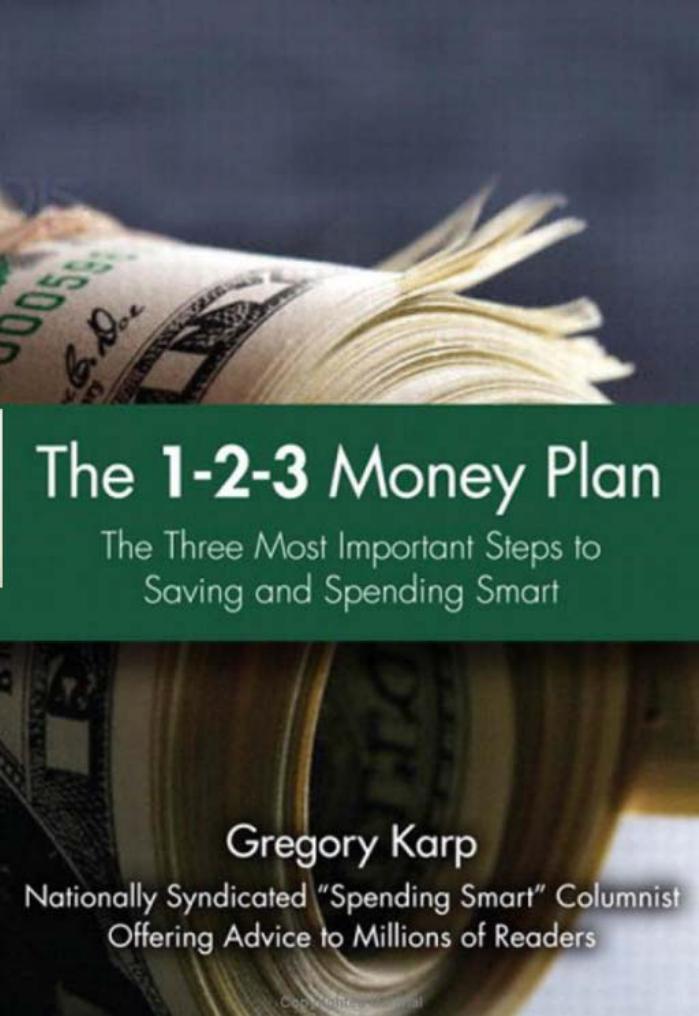 The 1-2-3 Money Plan: The Three Most Important Steps to Saving and Spending Smart by Gregory Karp