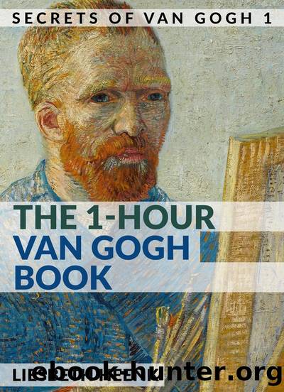 The 1-Hour Van Gogh Book: Complete Van Gogh Biography for Beginners by Liesbeth Heenk