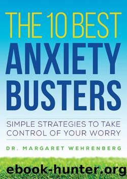 The 10 Best Anxiety Busters by Margaret Wehrenberg