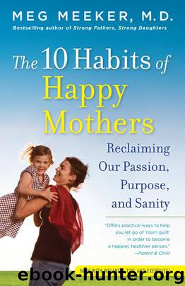The 10 Habits of Happy Mothers by Meg Meeker M.D