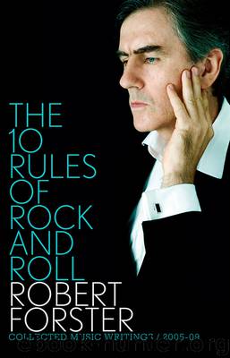 The 10 Rules of Rock and Roll by Robert Forster