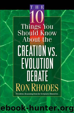 The 10 Things You Should Know About the Creation vs. Evolution Debate (Rhodes, Ron) by Ron Rhodes
