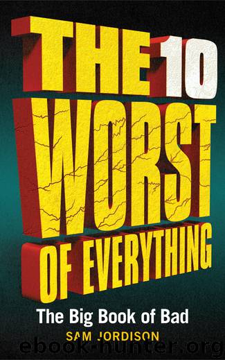 The 10 Worst of Everything by Sam Jordison