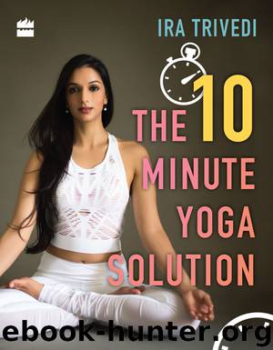 The 10-Minute Yoga Solution by Ira Trivedi